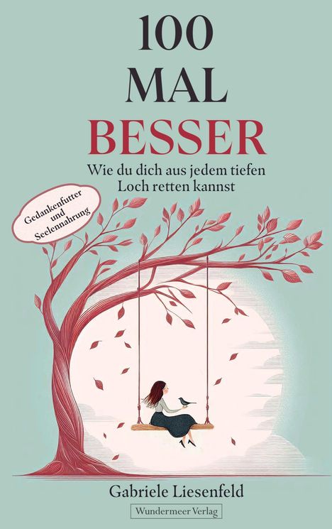 Gabriele Liesenfeld: 100 Mal besser. Wie du dich aus jedem tiefen Loch retten kannst, Buch