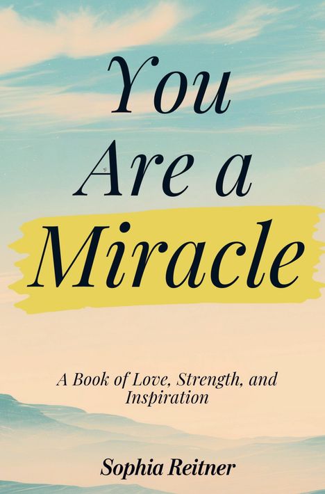 Sophia Reitner: You Are a Miracle: A Book of Love, Strength, and Inspiration, Buch