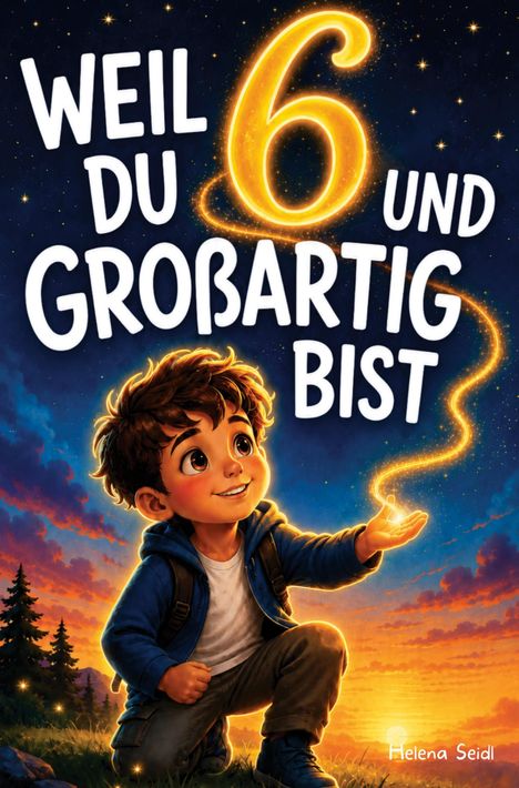 "Weil du 6 und großartig bist" in leuchtenden Buchstaben. Ein Junge kniet lächelnd auf einer Wiese bei Sonnenuntergang.