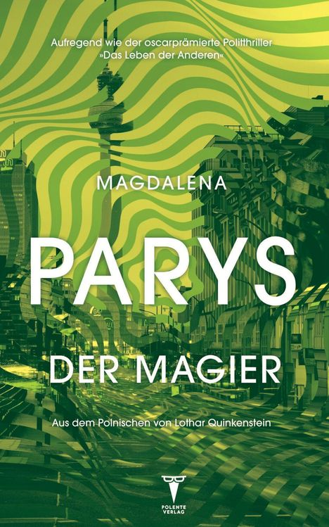 "Aufregend wie der oscarprämierte Politthriller 'Das Leben der Anderen'. Magdalena Parys, Der Magier. Aus dem Polnischen." 

Grüne Wellen über Berliner Skyline.