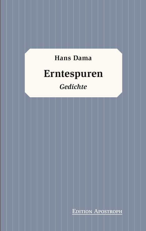 Hans Dama, Erntespuren, Gedichte. Edition Apostroph. Graues Design mit feinen Streifen.