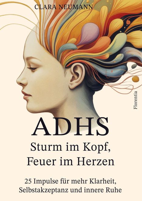 Clara Neumann: ADHS - Sturm im Kopf, Feuer im Herzen, Buch