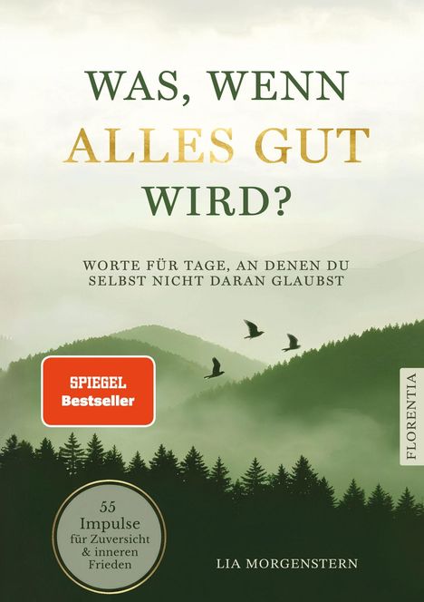 Buchtitel: "Was, wenn alles gut wird?" Untertitel: Worte für schwere Tage. Autorenname: Lia Morgenstern. Bergen und Bäume.