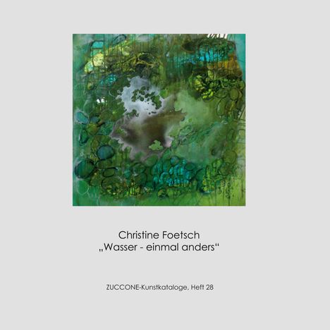 „Wasser - einmal anders“ von Christine Foetsch. Abstraktes Gemälde in Grüntönen mit organischen Formen.
