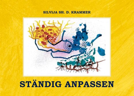 "SILVIJA SH. D. KRAMMER", "STÄNDIG ANPASSEN". Abstrakte Illustration mit farbigen Mustern auf gelbem Hintergrund.
