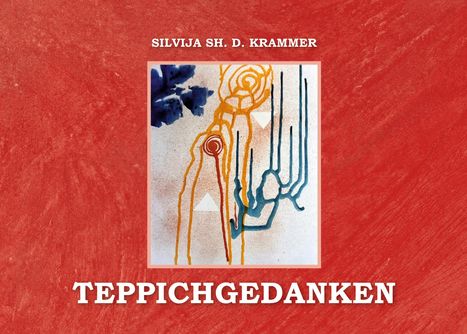Text: "SILVIJA SH. D. KRAMMER" oben, "TEPPICHGEDANKEN" unten. Illustration mit abstrakten Linien und Formen in der Mitte.