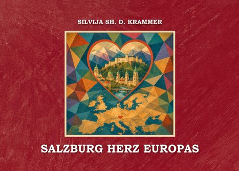 Text: "SILVIJA SH. D. KRAMMER" und "SALZBURG HERZ EUROPAS". Illustration einer Burg in Europa, Herziges Design mit geometrischen Farben.