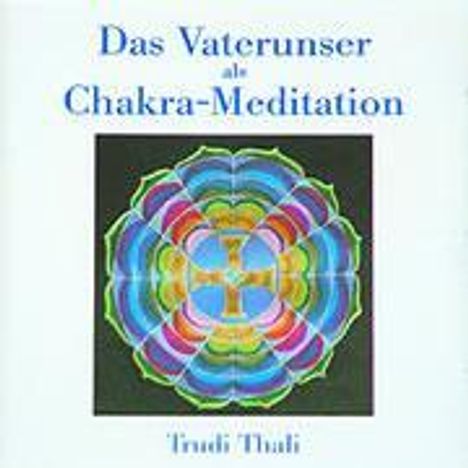 Trudi Thali: Das Vaterunser als Chakra-Meditation. CD, CD