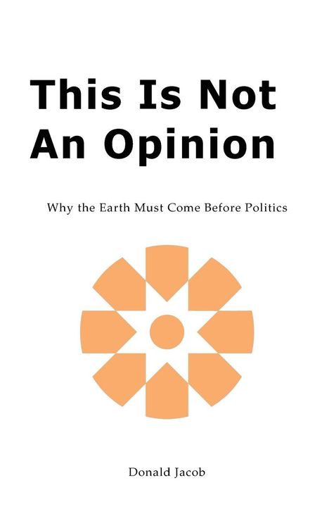 „This Is Not An Opinion” und „Why the Earth Must Come Before Politics” stehen über einem orangefarbenen, blumenartigen Logo.