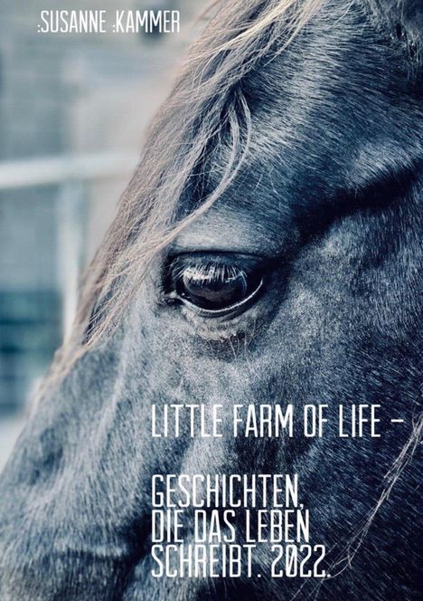 Susanne Kammer: Little Farm of Life. Geschichten, die das Leben schreibt. 2022., Buch