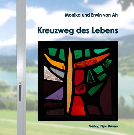 Monika von Ah: Kreuzweg des Lebens, Buch