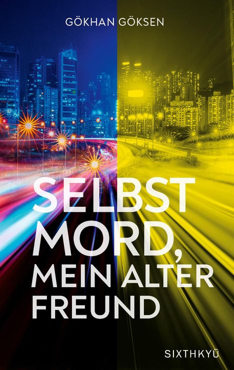 Gökhan Göksen: Selbstmord, mein alter Freund, Buch