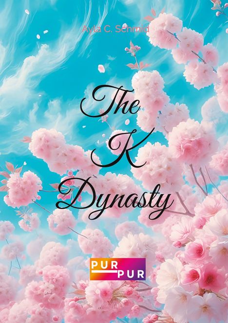 Text: "The K Dynasty" und "Ayla C. Schmid". Hintergrund: Rosa Blütenzweige vor blauem Himmel. "PUR PUR" am unteren Rand.