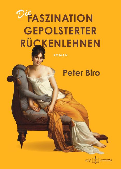 "Die Faszination gepolsterter Rückenlehnen. Roman. Peter Biro." Frau in weißem Kleid sitzt auf einem antiken Sessel.