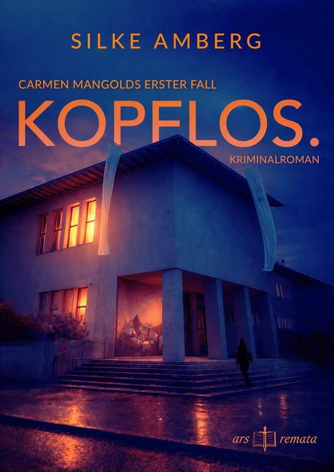Text: "Silke Amberg", "Carmen Mangolds erster Fall", "Kopflos. Kriminalroman". Ein beleuchtetes Gebäude in der Dämmerung.