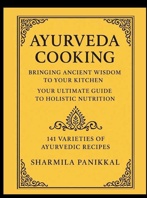 "AYURVEDA COOKING: Bringing ancient wisdom to your kitchen. Your ultimate guide to holistic nutrition. 141 recipes."