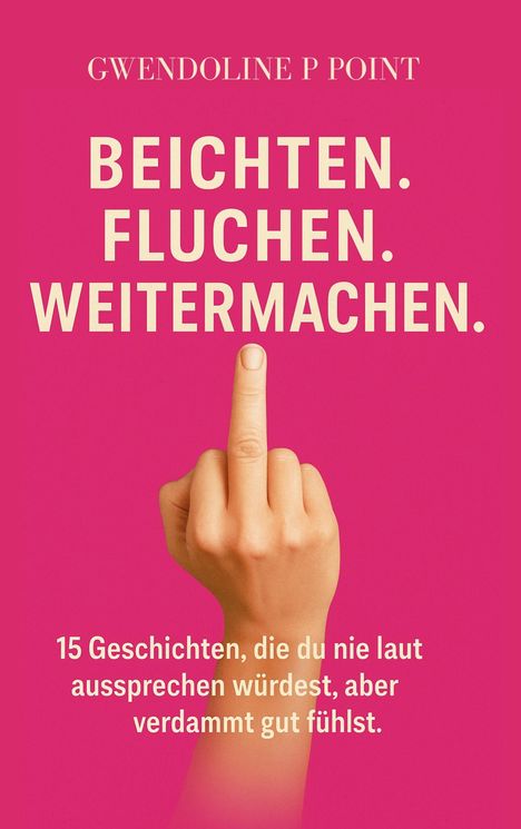 Gwenoline P Point: Fluchen. Beichten. Weitermachen., Buch