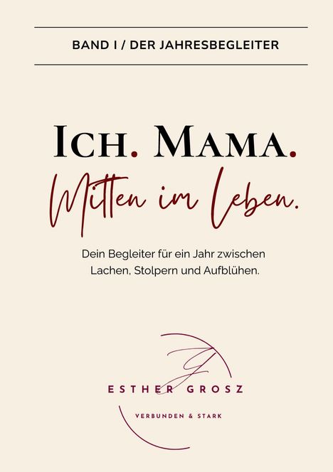 Esther Grosz: BAND I / Der Jahresbegleiter - Ich. Mama. Mitten im Leben., Buch