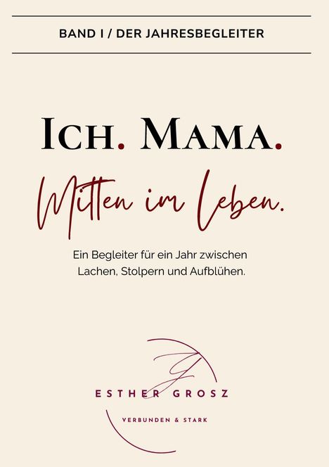 Esther Grosz: BAND I / Der Jahresbegleiter - Ich. Mama. Mitten im Leben., Buch