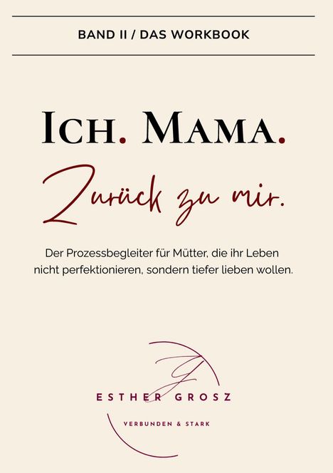 Esther Grosz: BAND II / Das Workbook - Ich. Mama. Zurück zu mir., Buch