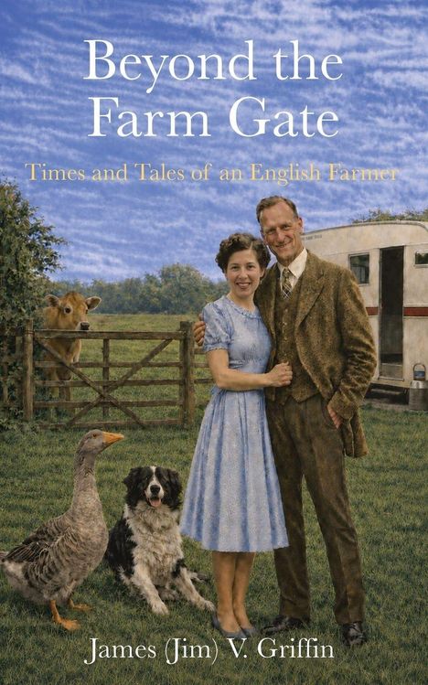"Beyond the Farm Gate: Times and Tales of an English Farmer" von James V. Griffin. Paar vor Landschaft mit Tieren.