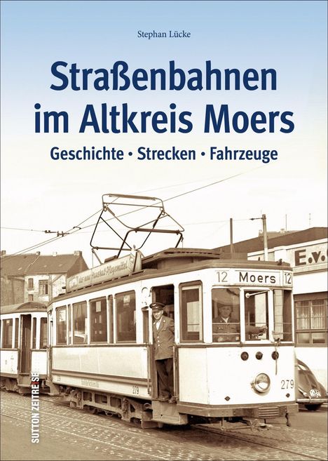 Stephan Lücke: Lücke, S: Straßenbahnen im Altkreis Moers, Buch