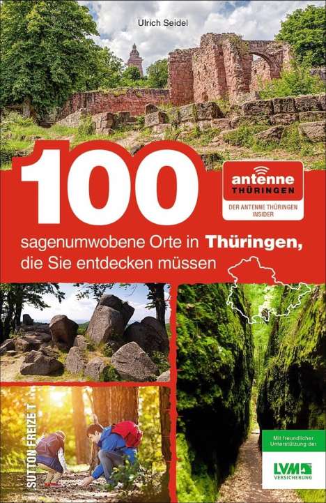Ulrich Seidel: Seidel, U: 100 sagenumwobene Orte in Thüringen, die Sie entd, Buch