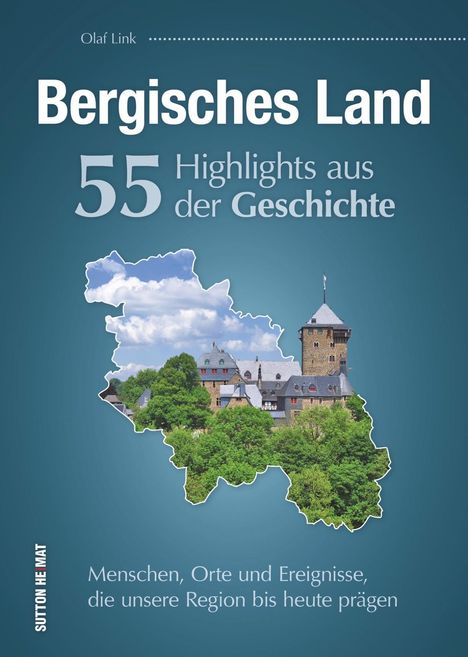 Olaf Link: Bergisches Land. 55 Highlights aus der Geschichte, Buch