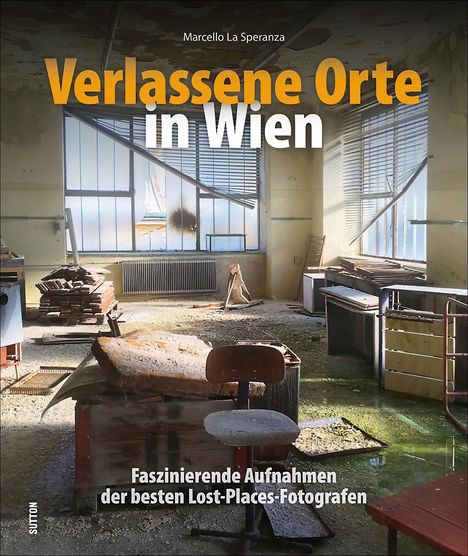 Marcello La Speranza: Verlassene Orte in Wien, Buch