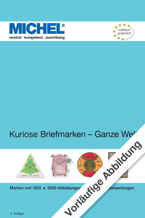 "Kuriose Briefmarken – Ganze Welt", mehrfach prämiert. Marken seit 1852. Vorläufige Abbildung.
