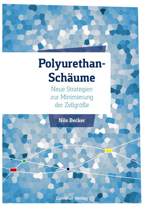 Nils Becker: Polyurethan-Schäume - Neue Strategien zur Minimierung der Zellgröße, Buch