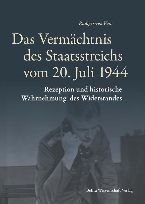 Rüdiger Voss: Das Vermächtnis des Staatsstreichs vom 20. Juli 1944, Buch