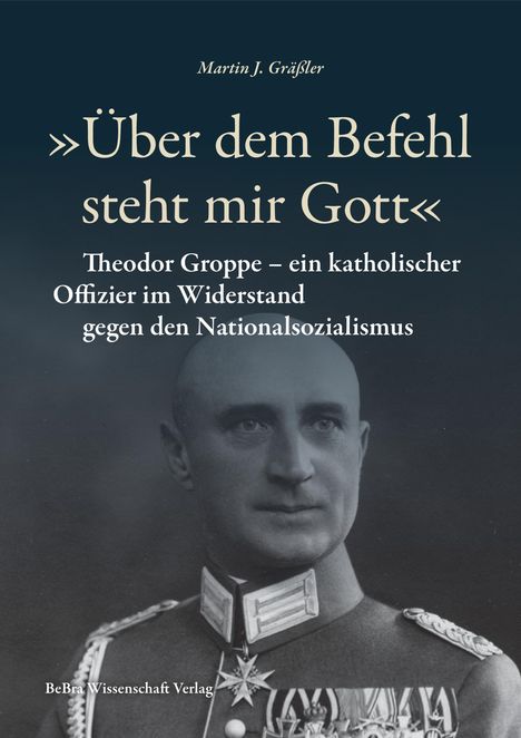 Martin J. Gräßler: 'Über dem Befehl steht mir Gott', Buch