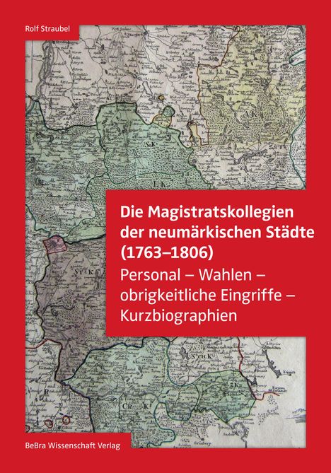 Rolf Straubel: Die Magistratskollegien der neumärkischen Städte (1763-1806), Buch