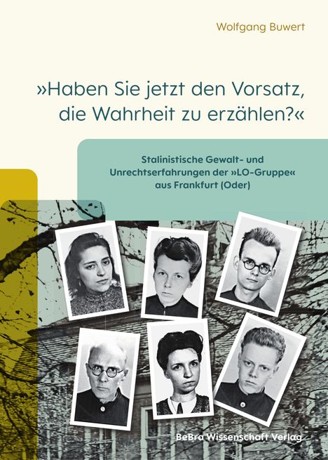 Titel: „Haben Sie jetzt den Vorsatz, die Wahrheit zu erzählen?“ Untertitel: Stalinistische Gewalt- und Unrechtserfahrungen.