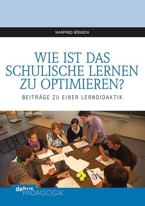 Manfred Bönsch: Wie ist das schulische Lernen zu optimieren?, Buch