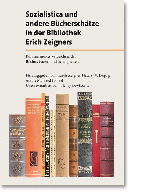 Manfred Hötzel: Sozialistica und andere Bücherschätze in der Bibliothek Erich Zeigners, Buch