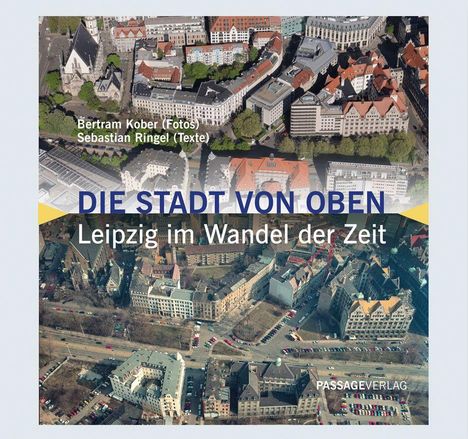 Text: "DIE STADT VON OBEN Leipzig im Wandel der Zeit". Luftaufnahmen von Leipzig, Gebäude und Straßen aus der Vogelperspektive.