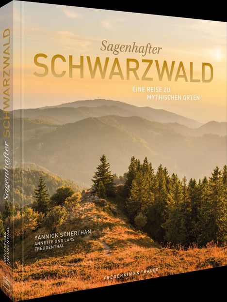 "Sagenhafter Schwarzwald: Eine Reise zu mythischen Orten." Autoren: Yannick Scherthan, Annette und Lars Freudenthal. Waldlandschaft.