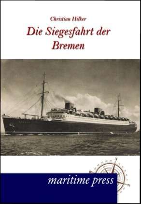 Christian Hilker: Die Siegesfahrt der Bremen, Buch