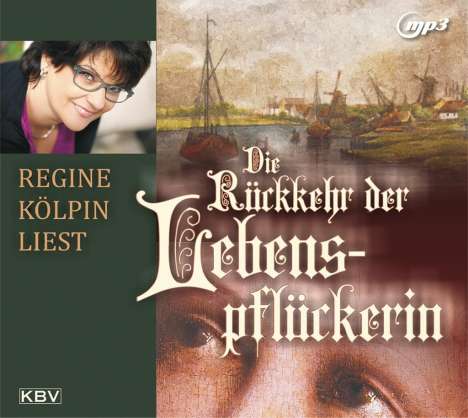 Regine Kölpin: Die Rückkehr der Lebenspflückerin, MP3-CD