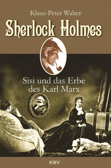 Klaus-Peter Walter: Sherlock Holmes, Sisi und das Erbe des Karl Marx, Buch