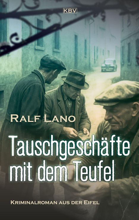 Oben: "Ralf Lano". Groß: "Tauschgeschäfte mit dem Teufel". Unten: "Kriminalroman aus der Eifel". Drei Männer tauschen heimlich.