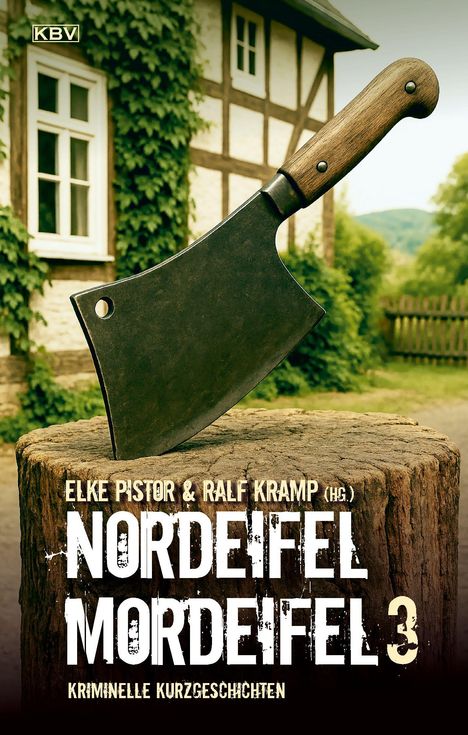 Text: "Elke Pistor & Ralf Kramp (Hg.), Nordeifel Mordeifel 3, Kriminelle Kurzgeschichten." Ein Beil steckt in einem Holzblock.