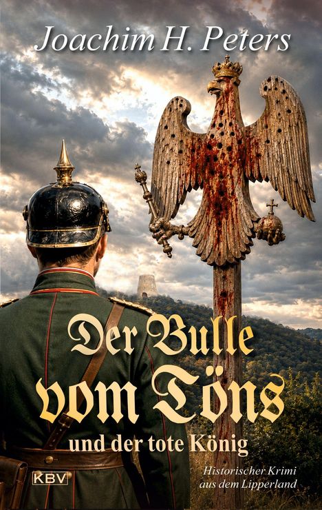 Joachim H. Peters, Der Bulle vom Töns und der tote König. Historischer Krimi aus dem Lipperland. Mann in Uniform vor einem Adler.
