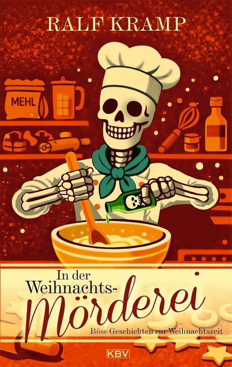 „Ralf Kramp, In der Weihnachts-Morderei, Böse Geschichten zur Weihnachtszeit.“ Skelett backt, umgeben von Backutensilien.