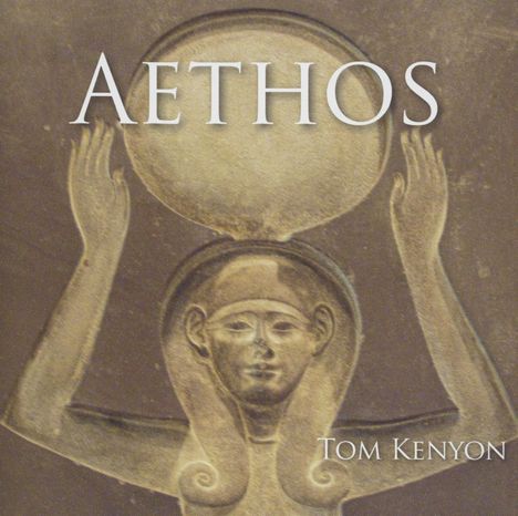 Tom Kenyon: Aethos. Aufhebung der Dualität, CD