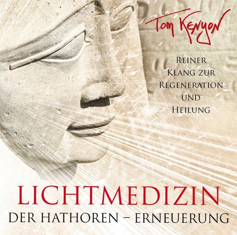 Tom Kenyon: Lichtmedizin Der Hathoren - Erneuerung, CD