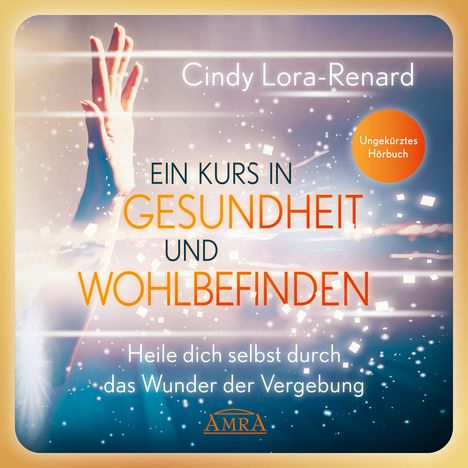 Cindy Lora-Renard: Ein Kurs in Gesundheit und Wohlbefinden (Ungekürztes Hörbuch), CD