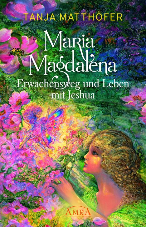 Tanja Matthöfer: MARIA MAGDALENA - Erwachensweg und Leben mit Jeshua, Buch